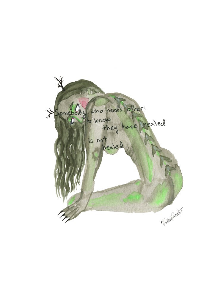 Somebody who needs others to know they have healed is not healed by Valerie Parente