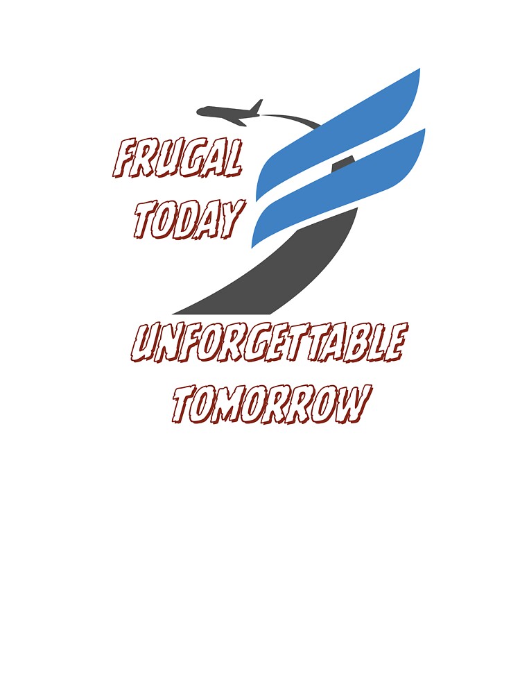 Frugal Today Unforgettable Tomorrow by Zoaluxe