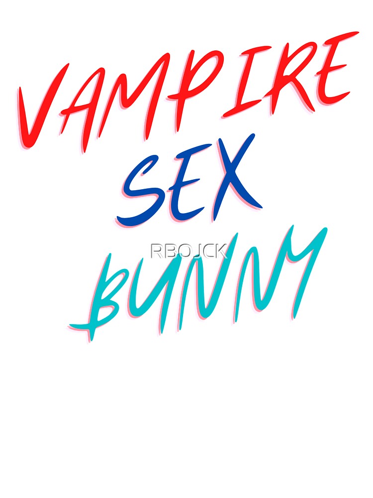 Vampire Sex Bunny  fun tee by RBOJCK