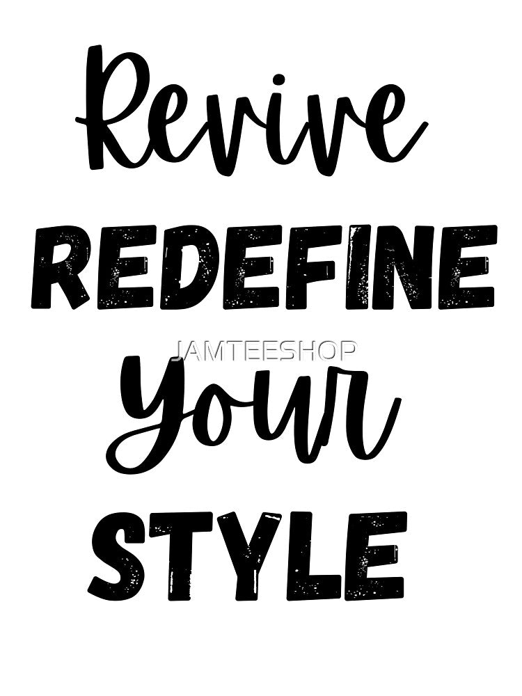 Revive Redefine Your Style Design by JAMTEESHOP