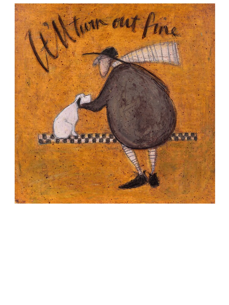 It Will Turn Out Fine Sam Toft by osbornejo1