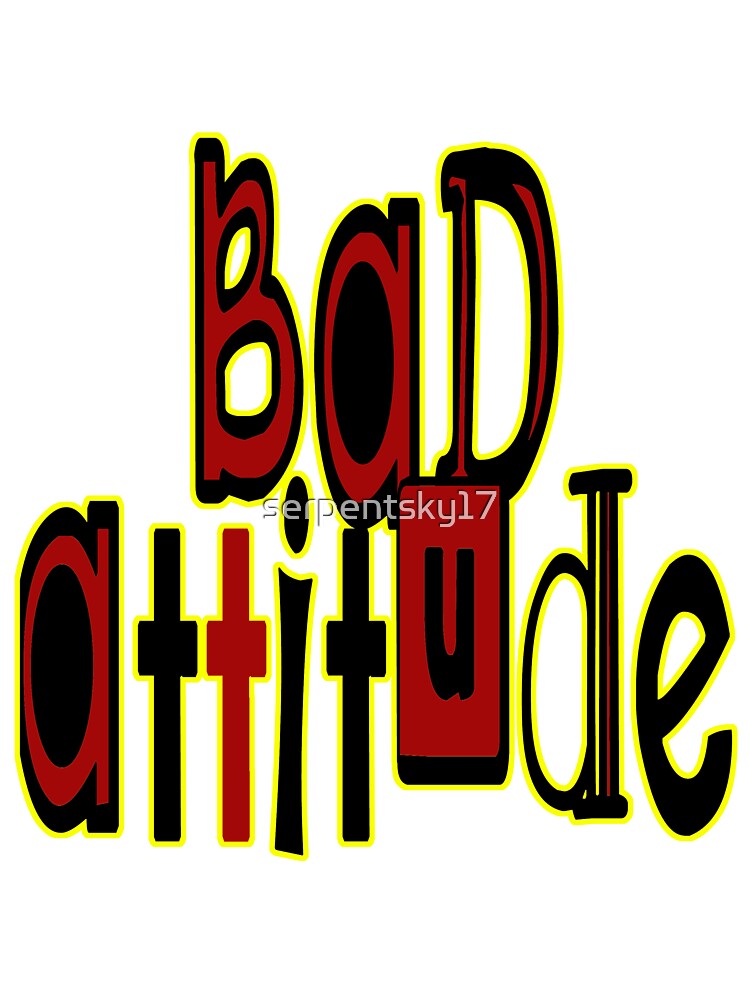 Bad Attitude by SerpentSkyArts