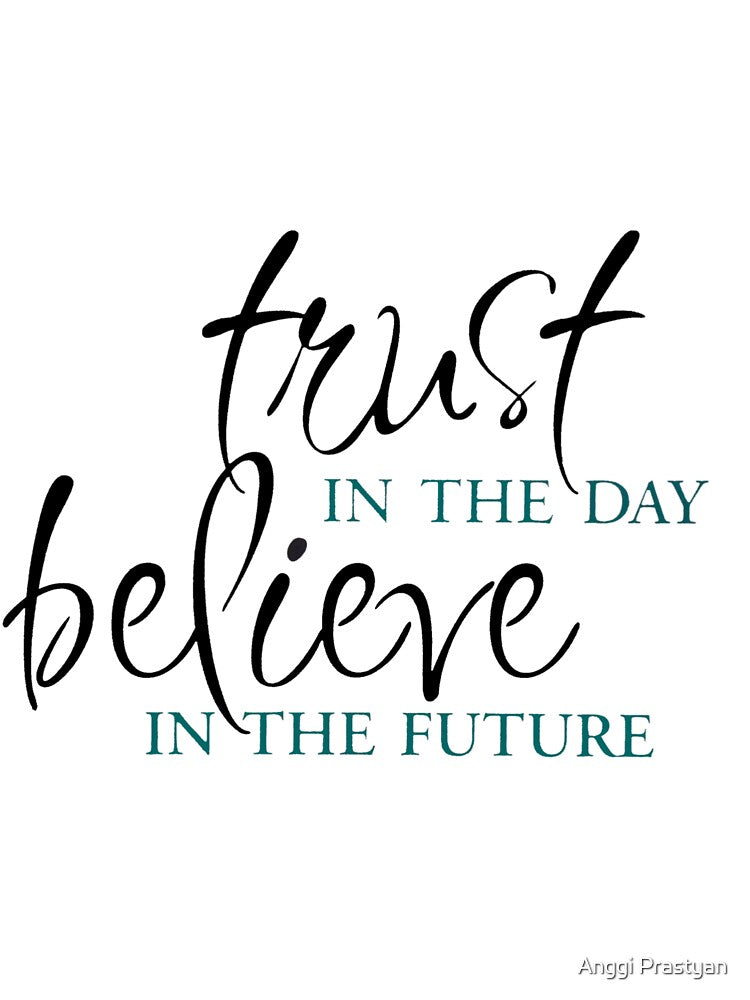 Trust on the day believe in the future by Anggi Prastyan