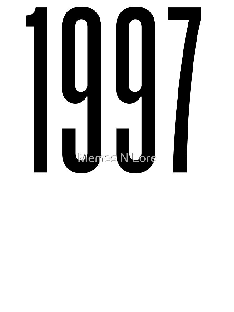 1997, 90's Birth Year by Memes N Lore