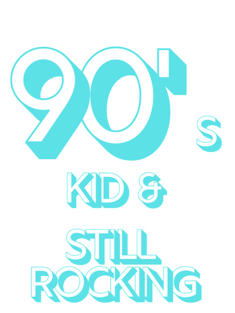 90S Kid And Still Rocking by BeatriceKling