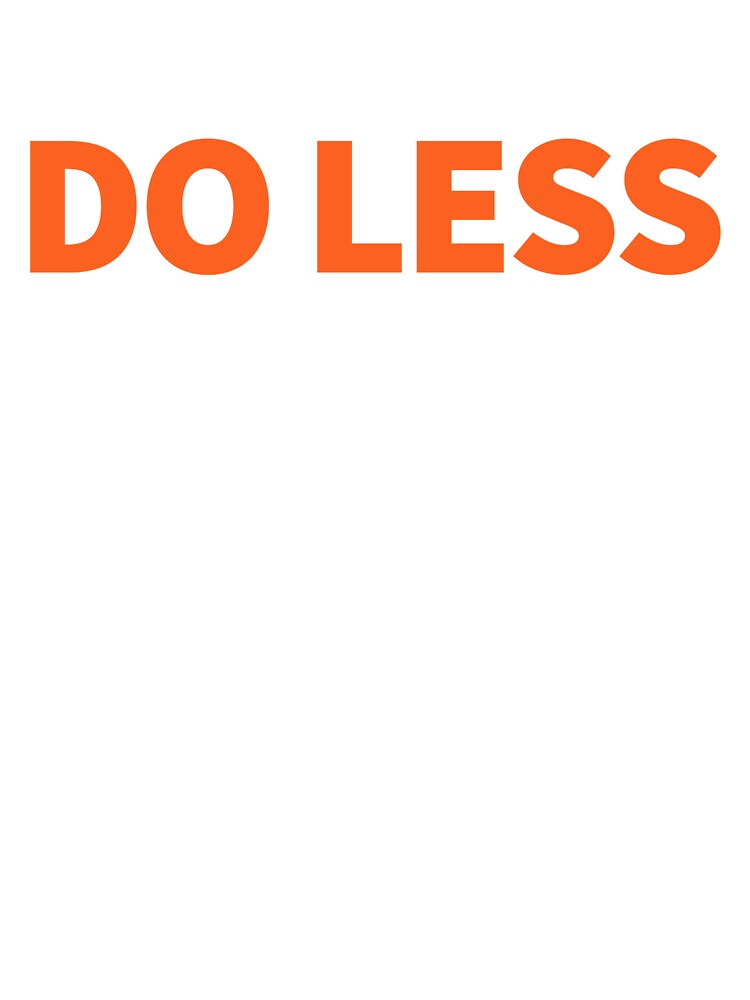 Do Less Minimalist by The Junto Shop