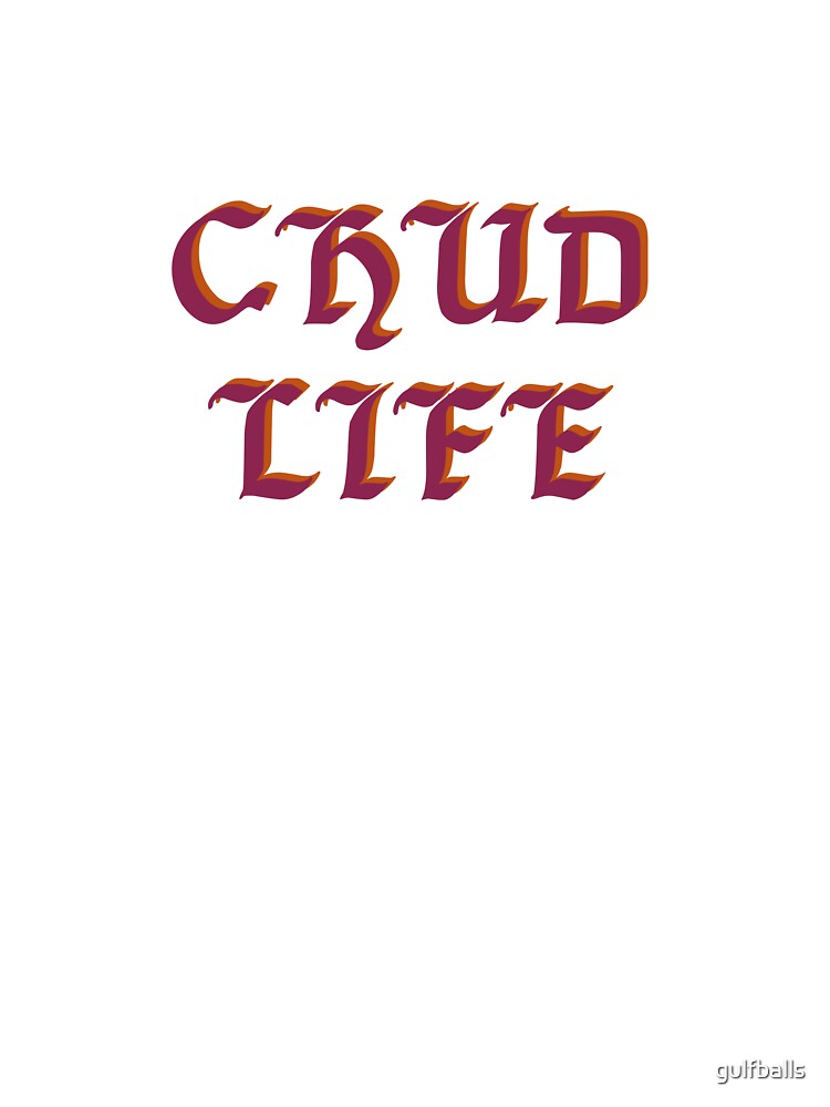 Chud Life by gulfballs