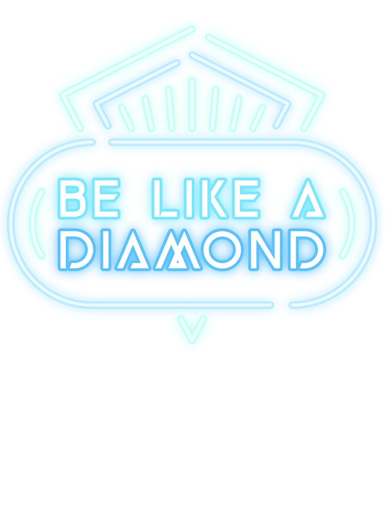 Be like a diamond by sreckov-desig