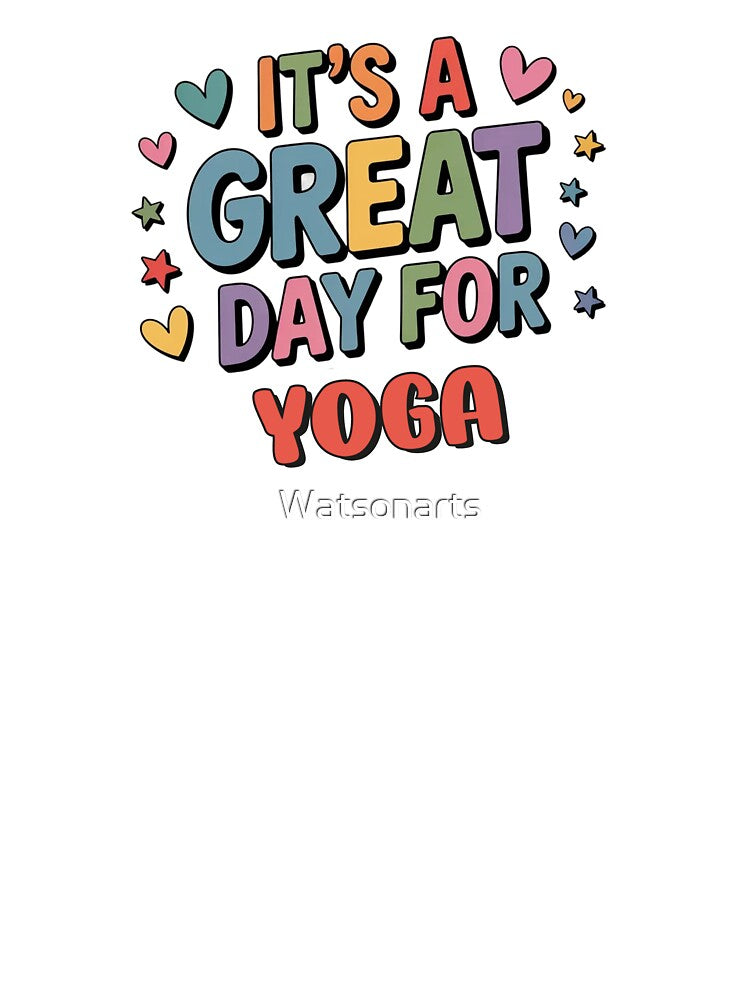 It's a Great Day for Yoga - Funny Yoga Lover by Watsonarts