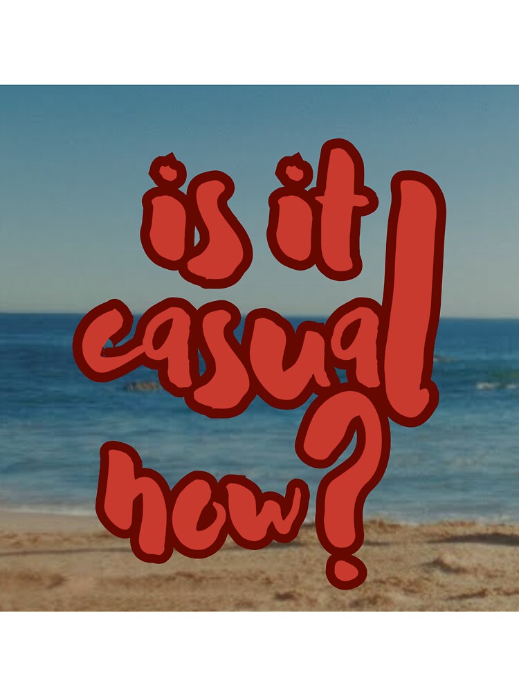 is it casual now? by flirtyandsturdy