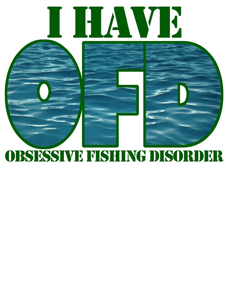 I Have OFD Obsessive Fishing Disorder by Fairyjam