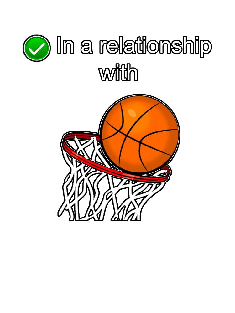 In a relationship with Basketball by StudioN