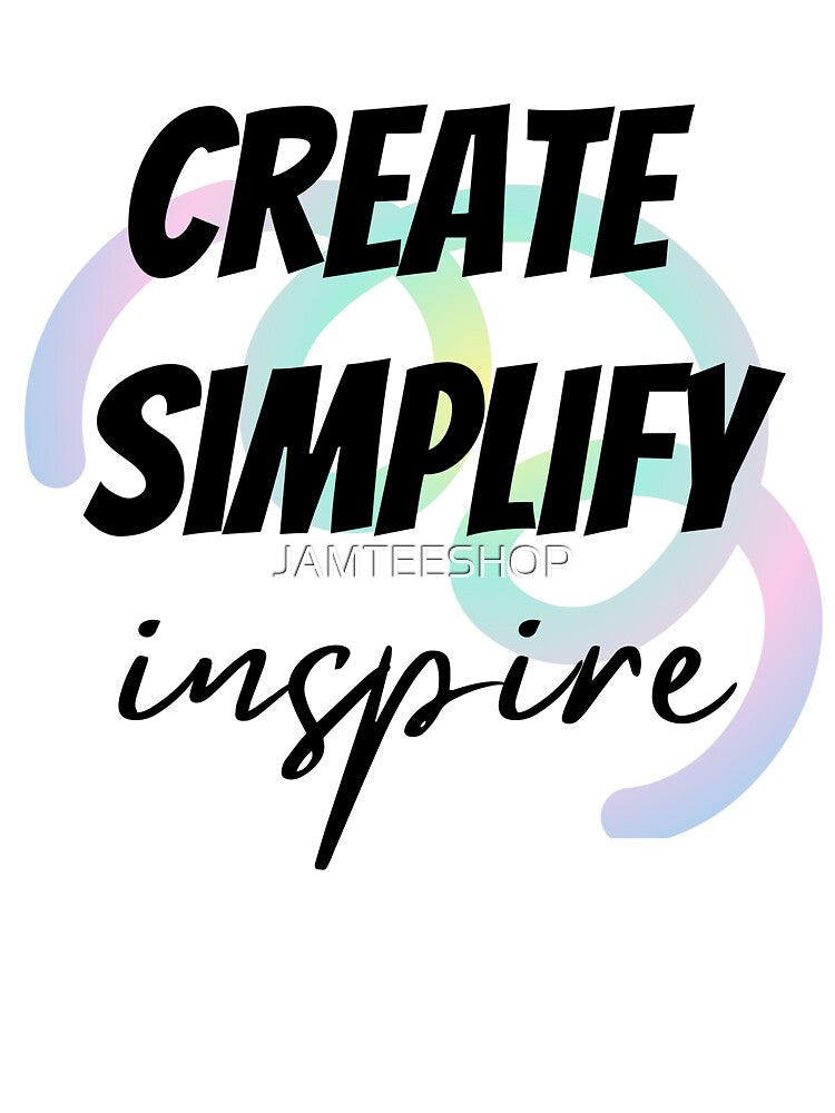Create Simplify Inspire Design by JAMTEESHOP