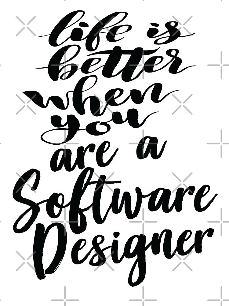 Life Is Better When You Are A Software Designer by ProjectX23