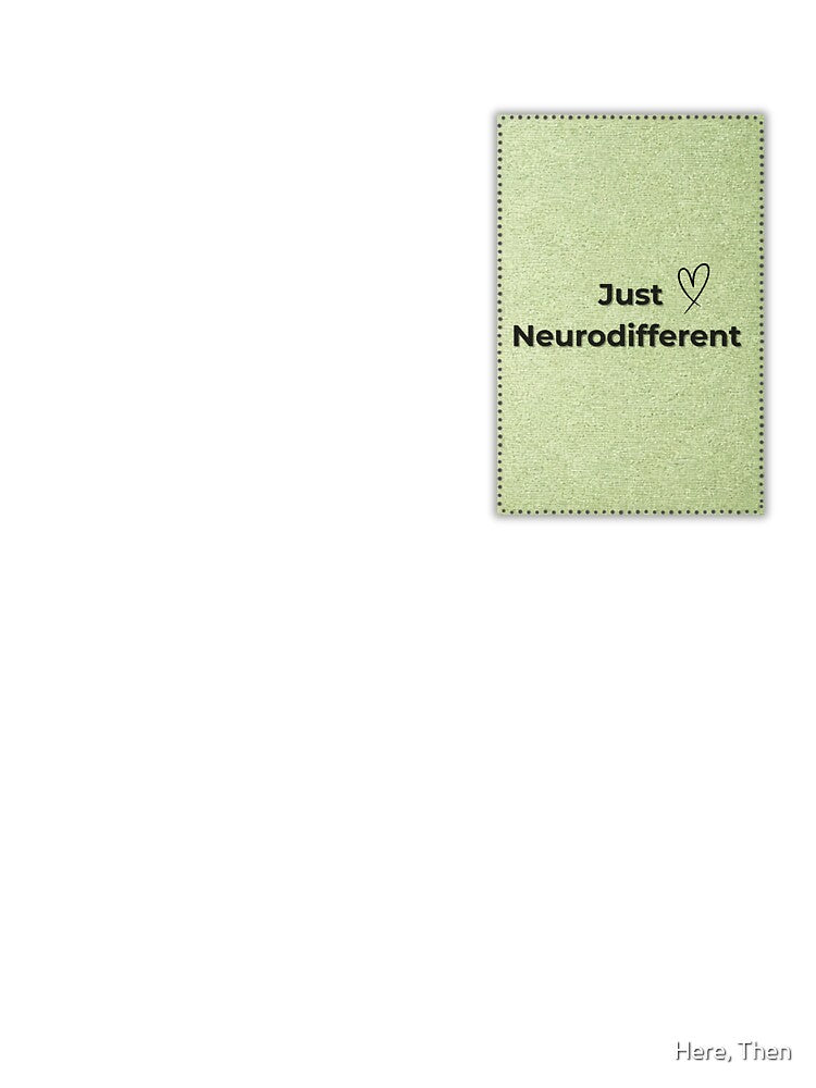 Sage Green - Just Neurodifferent - Neurodiversity Minimal Text Design by Here, Then