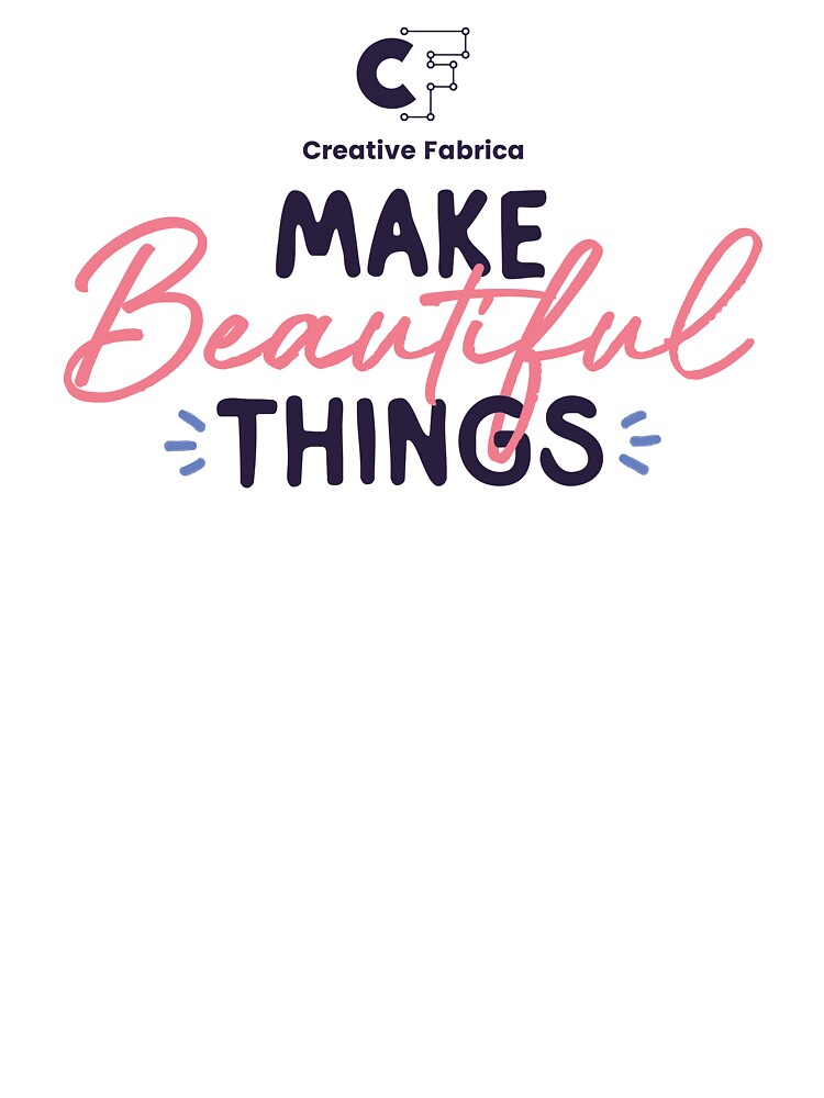 Creative Fabrica "Make Beautiful Things" Quote by CFMerch