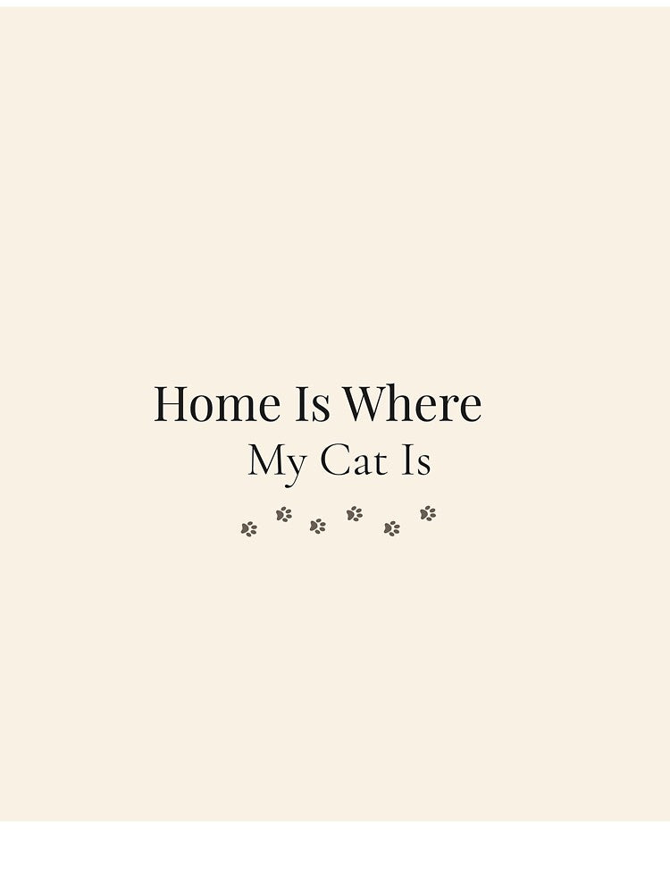 Home Is where My Cat Is - Cat lover Gift by LeniPrintworks