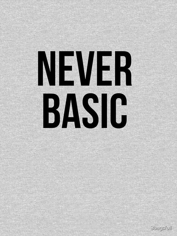 Never basic by 3bagsfull