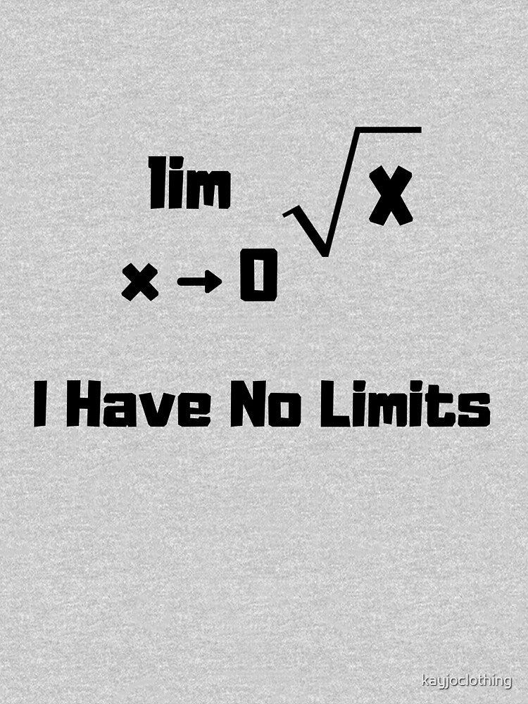 Funny Focused Calculus Math I Have No Limits by kayjoclothing