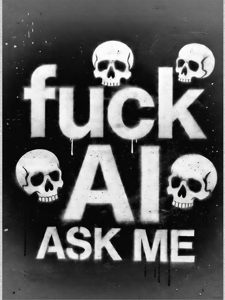 Fuck AI, Ask Me - Skull Graffiti Rebellion by LuminaLoom Legacy