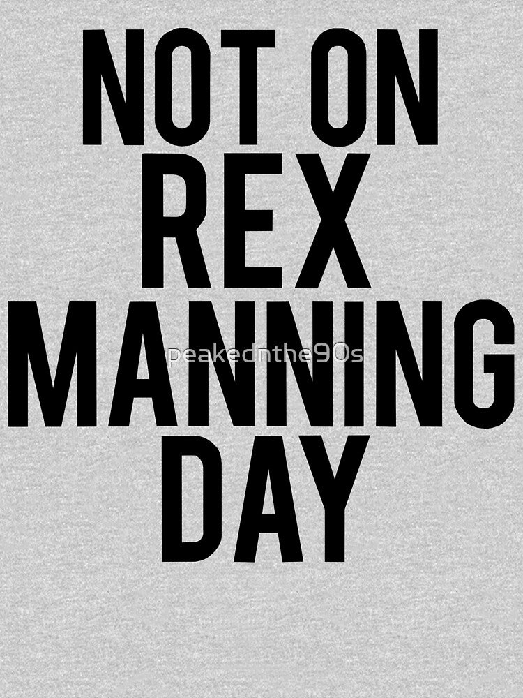 Not On Rex Manning Day by peakednthe90s