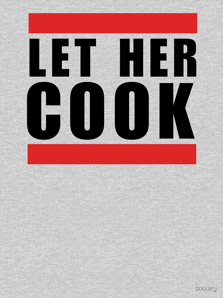 Let her cook cool funny saying meme thanksgiving humor by snowry