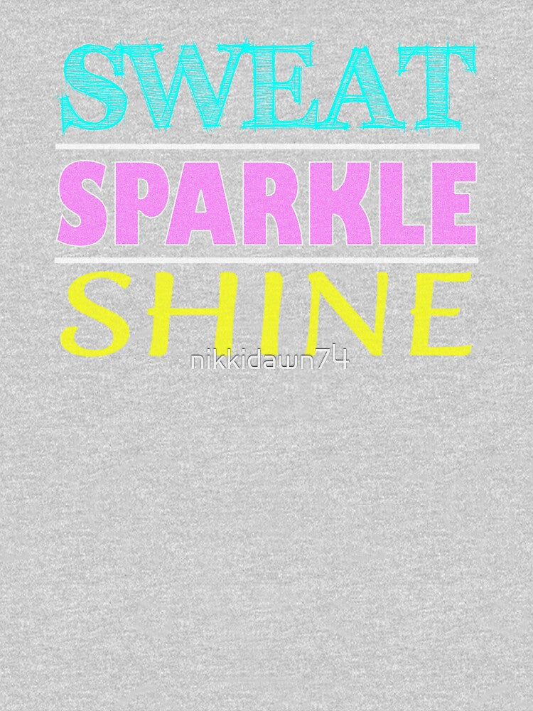 Sweat Sparkle Shine Fitness Workout Gym design by nikkidawn74