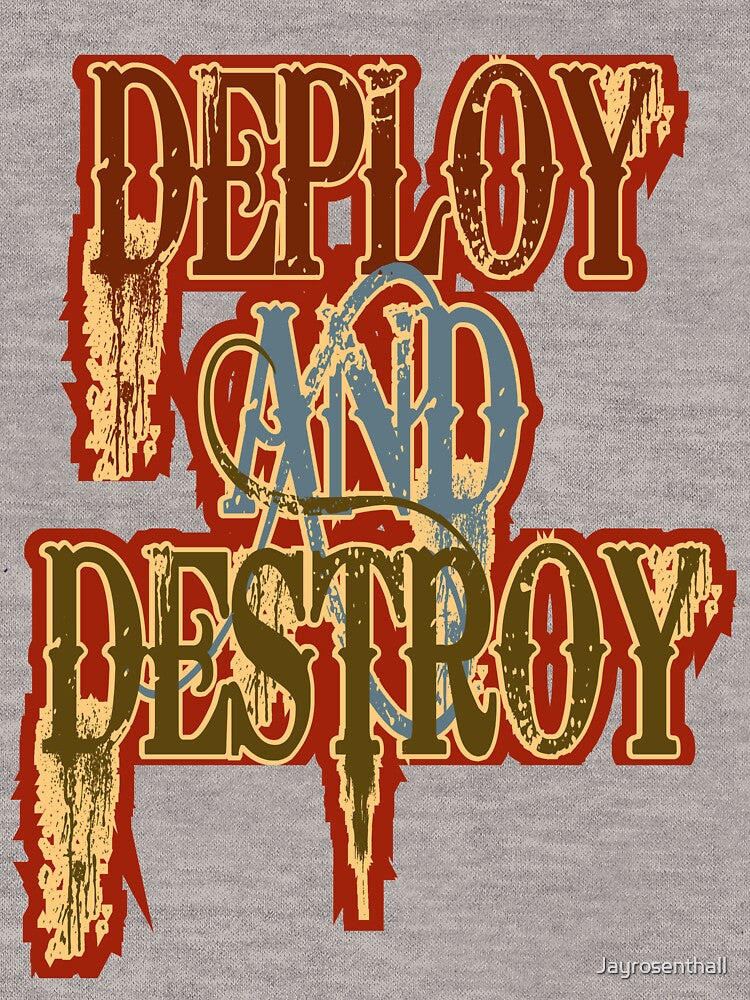 Deploy and Destroy - T-Shirt by Jayrosenthall