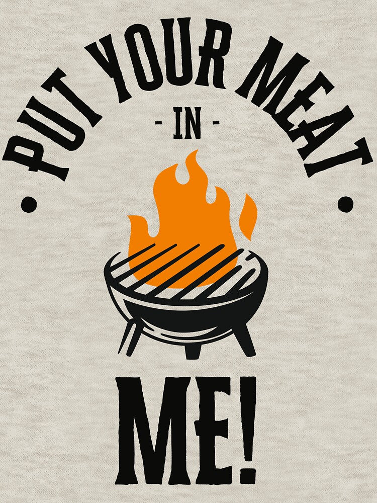 Grilling put your meat in me by NicMacTees