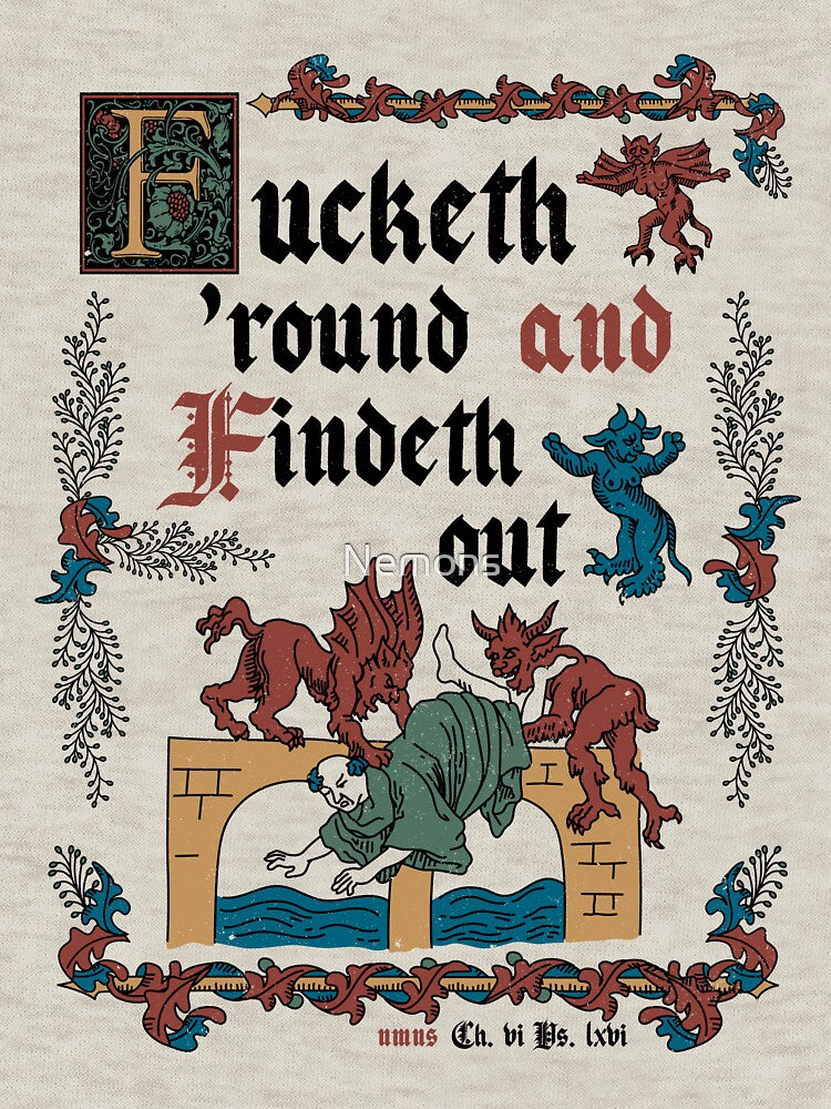 F*ck Around and Find Out Medieval Style - funny retro vintage English history by Nemons