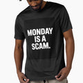 Monday Is a Scam Funny Workday T-Shirt by Viktorio Art Shop