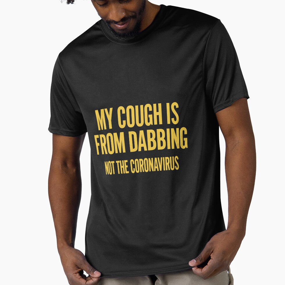 My Cough Is From Dabbing Not The Coronavirus Slim Fit, Best Fashion Unisex, Trending, Hot Idea by CHONTESTORE