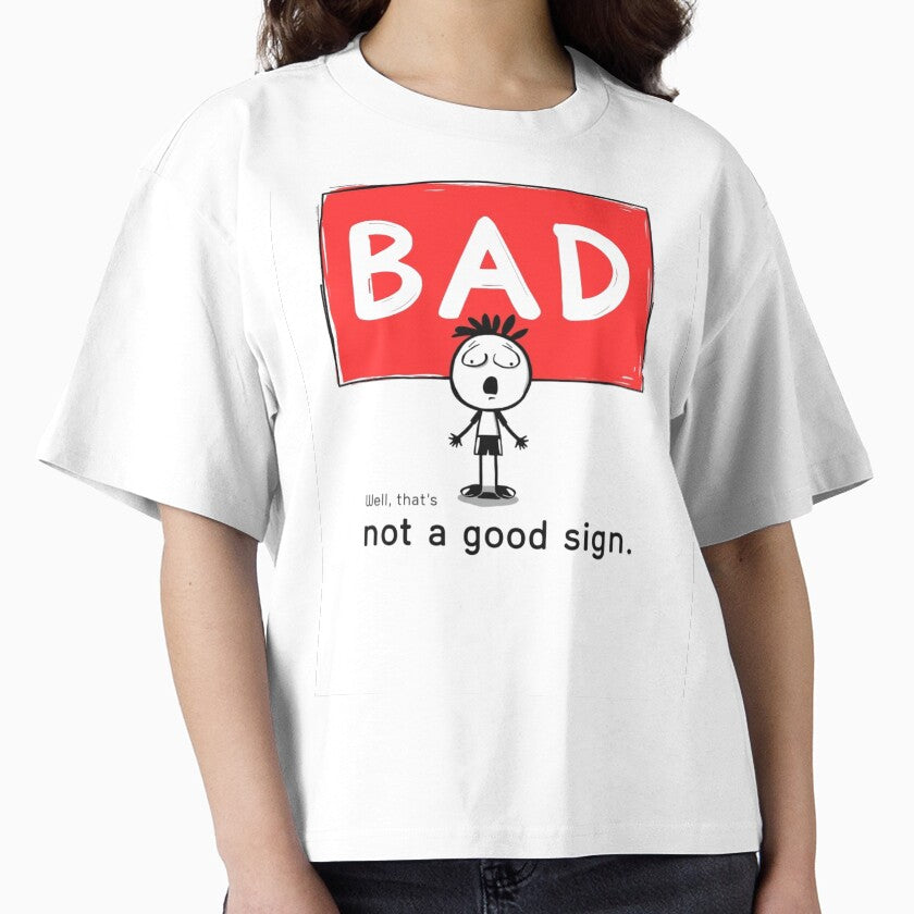 BAD Sign Stick Figure T-Shirt | Funny Sarcastic Illustration by Jaybaloi