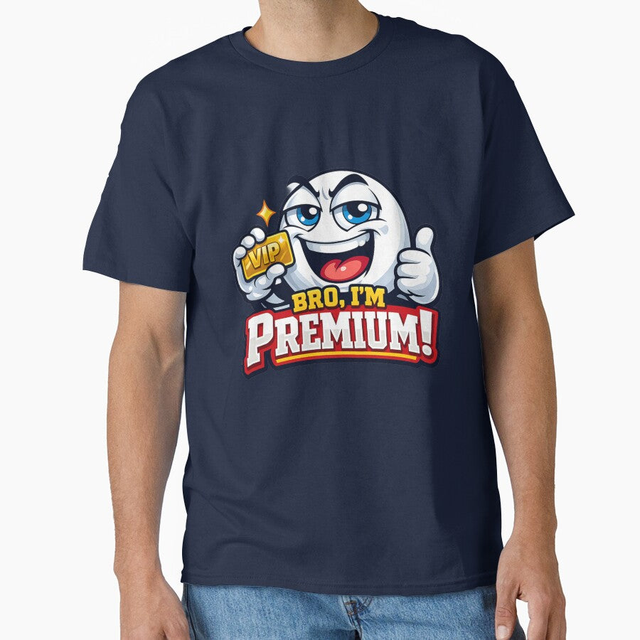 Bro, I’m Premium T-Shirt – Funny VIP Gold Card Graphic Tee | Cool Meme Cartoon Shirt for Men & Women by 92160057