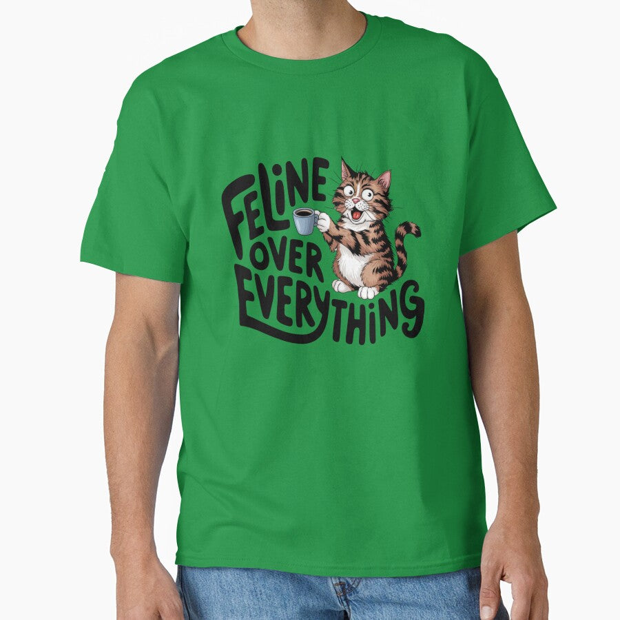 Feline over everything,  Cat coffee Lover, Cute Cat humor, cat lover, cat mom, cat dad, cat family by johnnie2749