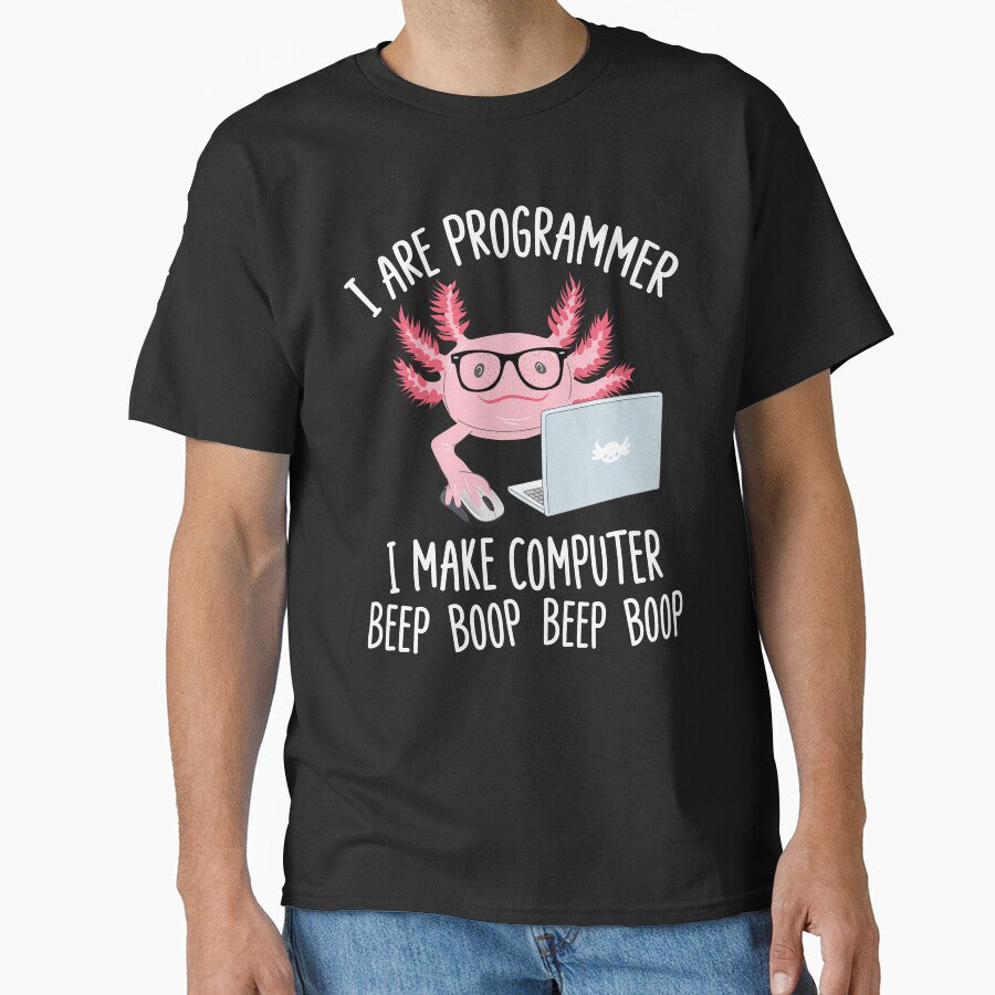 I Are Programmer I Make Computer Beep Boop Funny Cute Axolotl Lovers Geek Nerd Meme Quote by Moremonclub