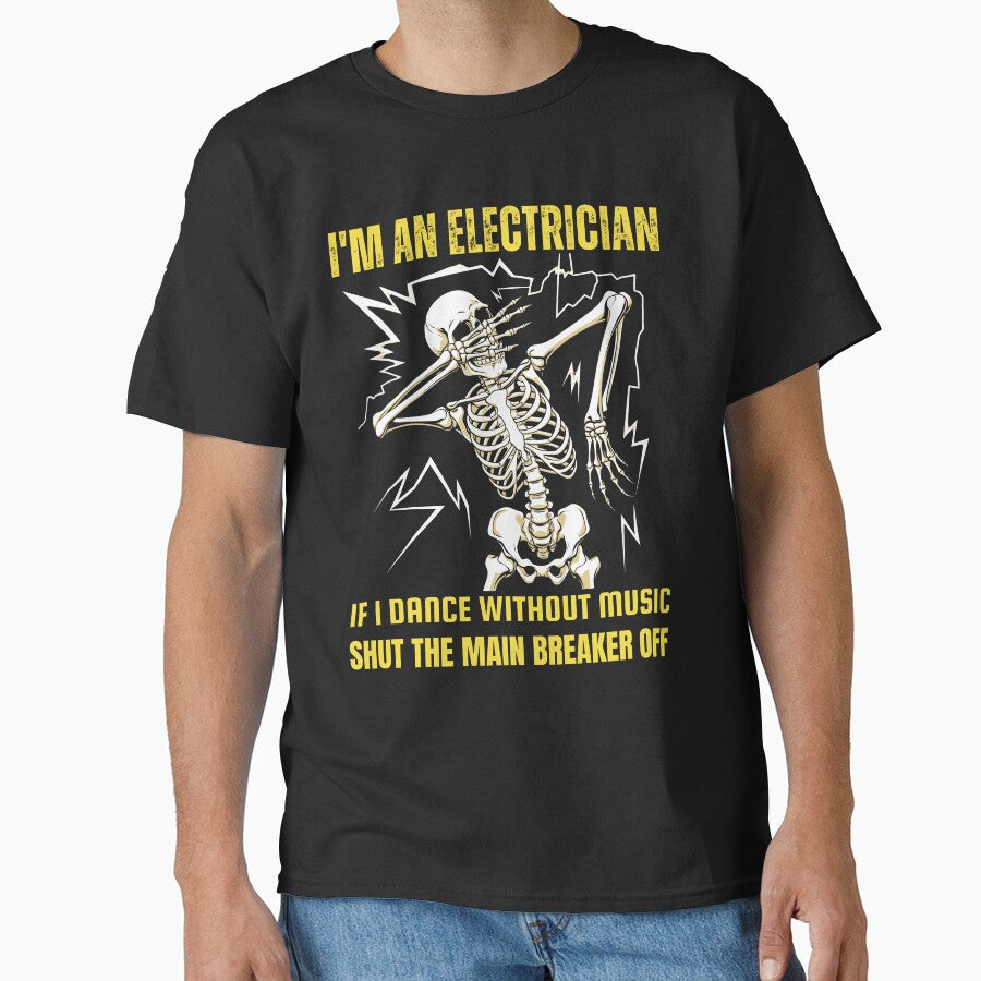 I'm An Electrician If I Dance Without Music Funny Skeleton by TheTimer