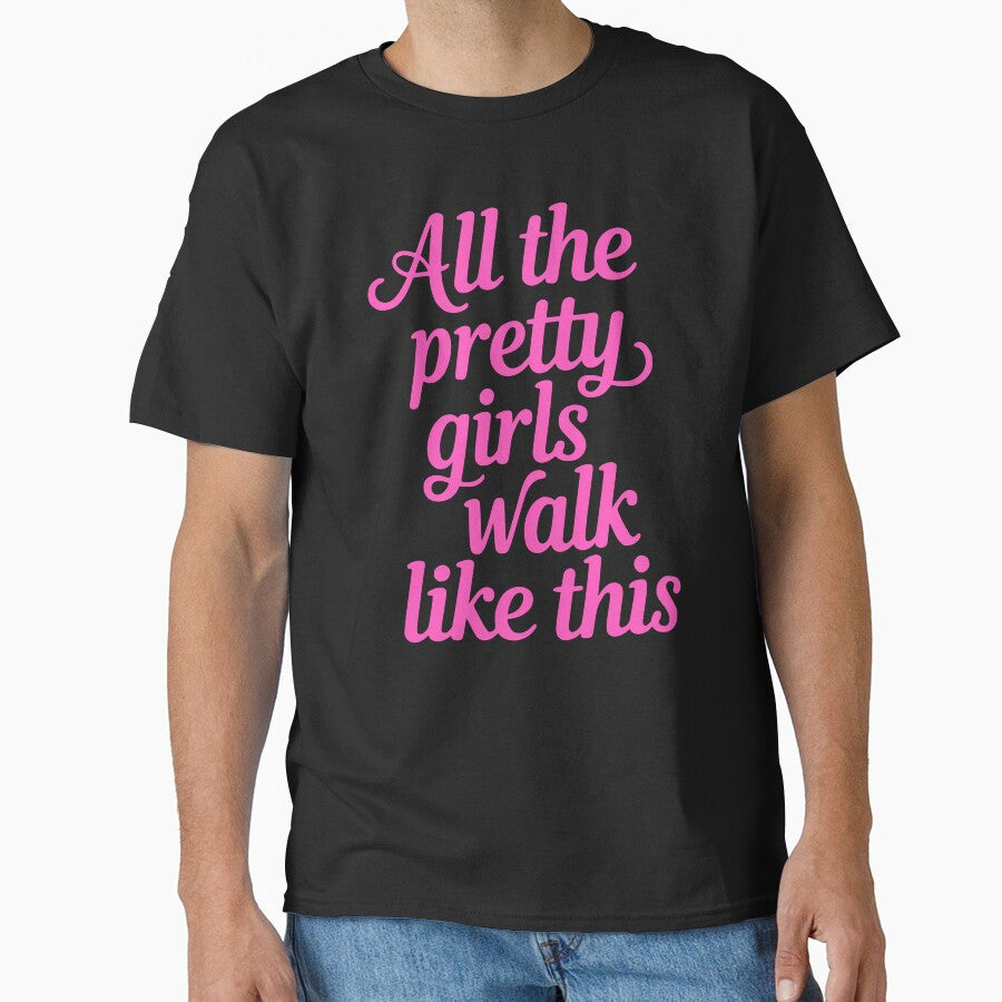 All The Pretty Girls Walk Like This! Pink Funny by PMCreative
