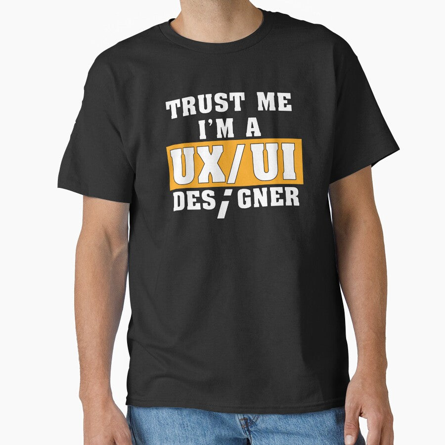 Funny Saying Trust Me I'm a UX/UI Designer Shirt by knapst
