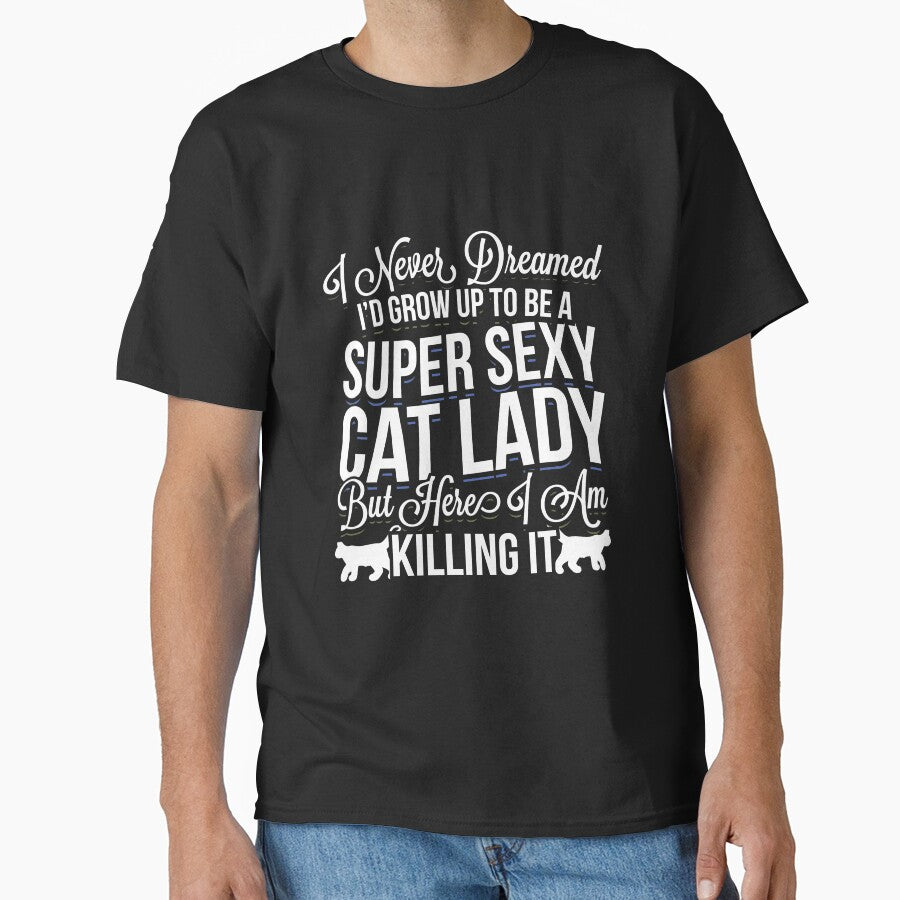 Super Sexy and Crazy Cat Lady Funny Cat Lover Gift meme quote design by djpraxis