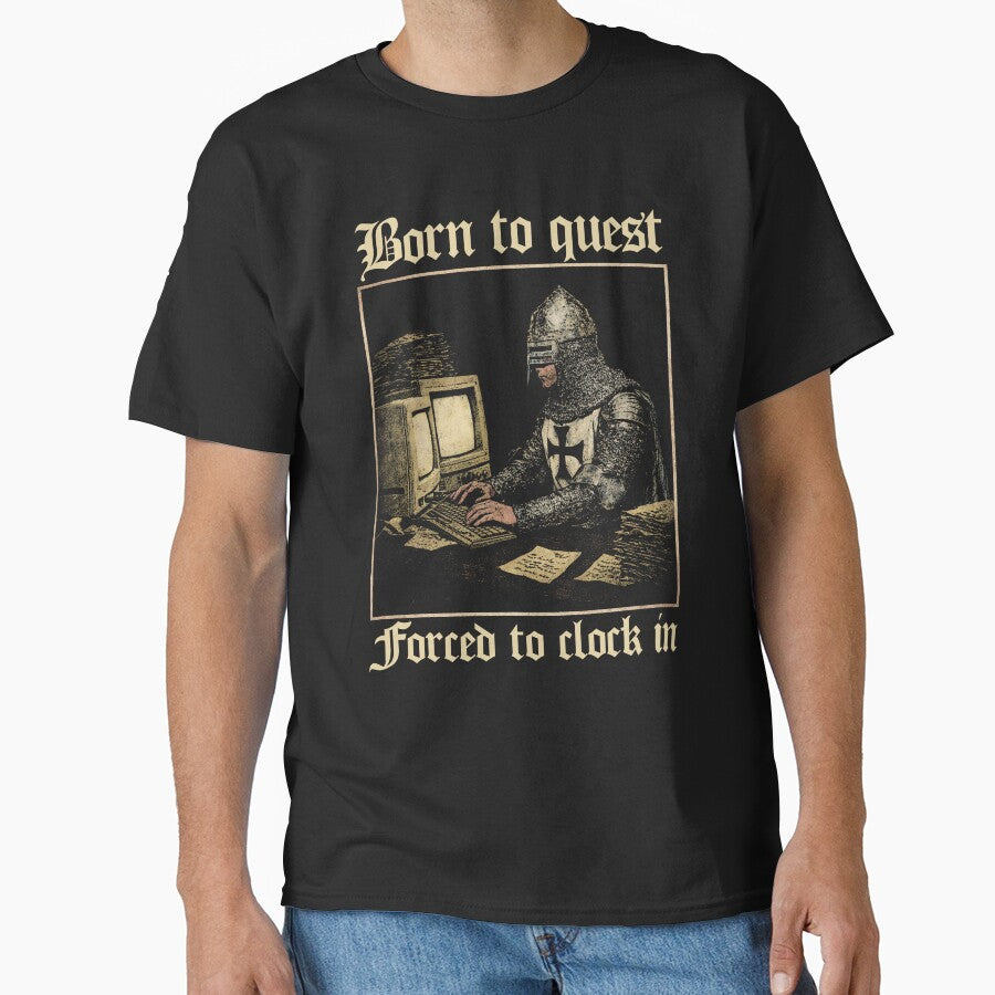 Born to Quest forced to clock in Funny Meme Medieval Vintage by borenclolahroy