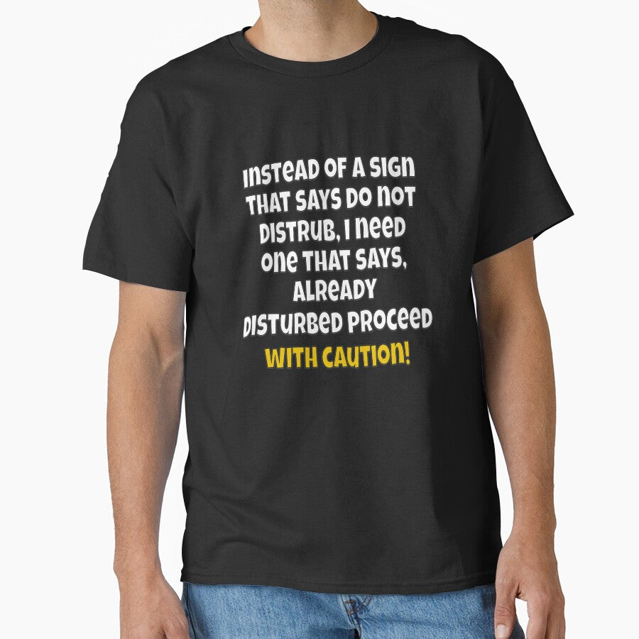 Funny Sarcastic Humor Instead of A Sign That Says Do Not Disturb, I Need One by fantasticdesign