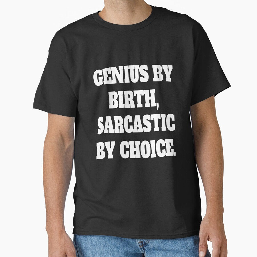 Funny Sarcastic Humor Genius By Birth, Sarcastic By Choice by fantasticdesign