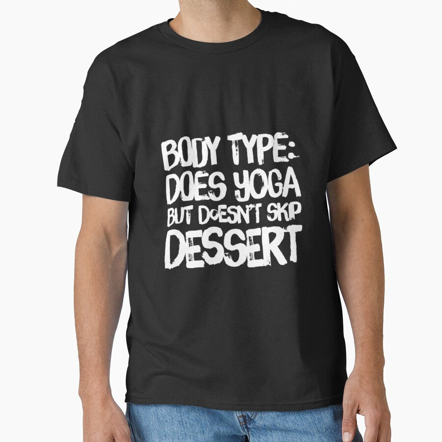 Body Type: Does Yoga But Eats Dessert by RiseandShineTee