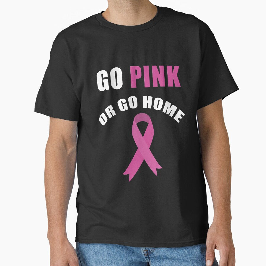 Go Pink or Go Home Breast Cancer Awareness T-Shirt by AllStarMerch