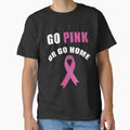 Go Pink or Go Home Breast Cancer Awareness T-Shirt by AllStarMerch