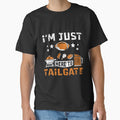 Football Fan Tailgate Party Sports Apparel I'm Just Here to Tailgate T-Shirt - Black, Small, Unisex-Adults, Short Sleeve, Classic Fit, Cotton 60% Polyester 40% by DeanASkinner