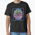 Weird is just a side effect of awesome by WeTheWeirdosCo
