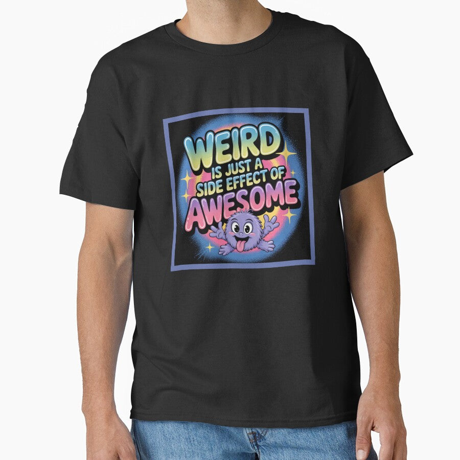 Weird is just a side effect of awesome by WeTheWeirdosCo