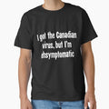 I Got the Canadian Virus, But I'm Ehsymptomatic by Good-Looking Corpse